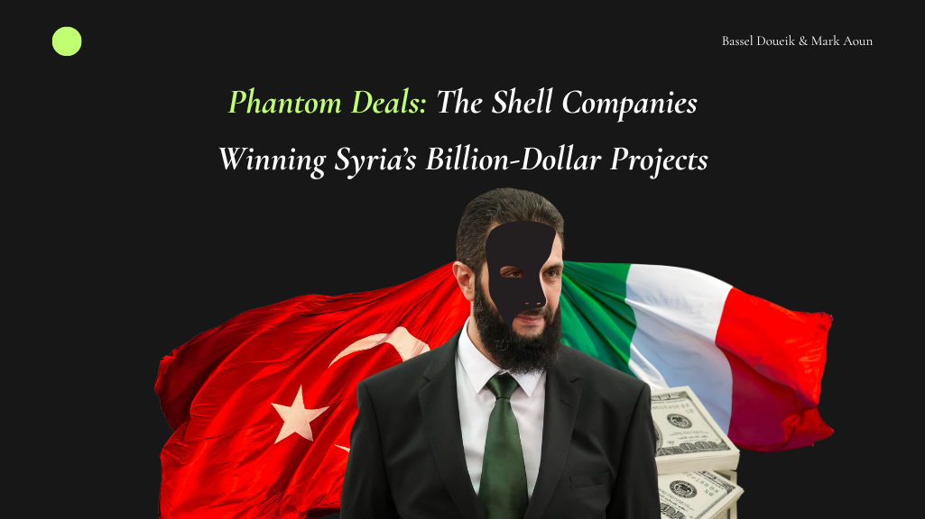 Phantom Deals: The Shell Companies Winning Syria’s Billion-Dollar Projects